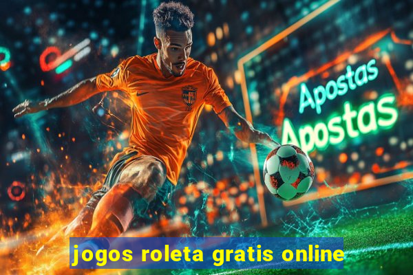 jogos roleta gratis online